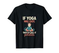 C'est drôle si Le Yoga était Facile, on l'appellerait Pilates Graphic T-Shirt