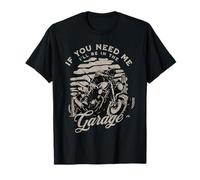 C'est drôle, si tu as Besoin de Moi, Je Serai dans Le Garage, mécanicien Automobile T-Shirt