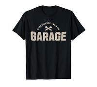 C'est drôle, si tu as Besoin de Moi, Je Serai dans Le Garage, mécanicien Automobile T-Shirt