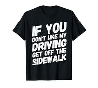 C'est drôle si tu n'aimes Pas Que Je conduise, descends du Trottoir T-Shirt