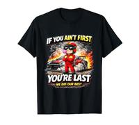 C'est drôle si tu n'es Pas Le Premier, tu ES Le dernier Pilote de Course drôle T-Shirt Graphique avec Valeur