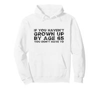 C'est drôle si Vous n'avez Pas grandi à 65 Ans, Vous n'êtes Pas obligée Sweat à Capuche