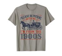 C'est drôle, s'il te plaît, sois patient avec moi, je viens des années 1900 T-Shirt