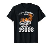 C'est drôle, s'il Te plaît, sois Patient, Je Viens des années 1900, Voiture Classique T-Shirt