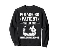 C'est drôle, s'il Vous plaît, Soyez Patient, Je Viens des années 1900, Hommes et Femmes Sweatshirt