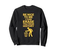 C'est drôle, sois Gentil avec Moi, Je Peux t'effacer en Disant Sweatshirt