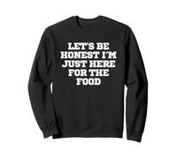 C'est drôle, soyons honnêtes, Je ne suis là Que pour la Nourriture Sweatshirt