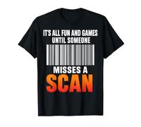 C'est drôle, Tout est Amusant et Amusant jusqu'à ce Que Quelqu'un Rate Un Scan T-Shirt