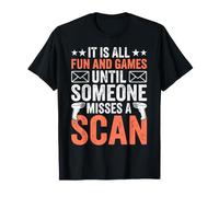 C'est drôle, Tout est Amusant et Amusant jusqu'à ce Que Quelqu'un Rate Un Scan T-Shirt