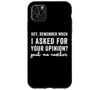 C'est drôle, tu Te Souviens Quand Je t'ai demandé Ton Avis ? Moi Non Plus Coque pour iPhone 11 Pro Max