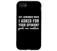 C'est drôle, tu Te Souviens Quand Je t'ai demandé Ton Avis ? Moi Non Plus Coque pour iPhone SE (2020) / 7/8