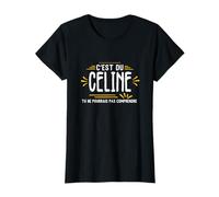 C'est Du Celine Tu Ne Pourrais Pas Comprendre Femmes Drôle T-Shirt