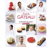 C'est du gâteau !: 25 desserts de chefs