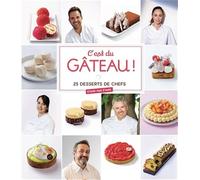 C'est du gâteau !: 25 desserts de chefs