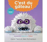 C'est du gâteau ! Des modèles extravagants pour réaliser des gâteaux simples, sensationnels, fantaisistes et ludiques