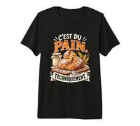C'est du Pain Techniquement Boulanger Maison Levain Humour T-Shirt Haut de Gamme