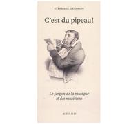 Stéphane Gendron – C'est du pipeau ! – Actes Sud