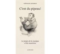 C'est du pipeau ! Stéphane Gendron (Auteur)