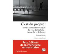 C'est Du Propre ! - Syndicalisme Et Travailleurs Du "Bas De L'échelle" (Marseille Et Bologne)