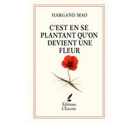 C'est en se plantant qu'on devient une fleur: Tomber. Se relever. Fleurir.