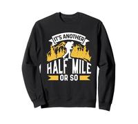 C'est Encore À Peu Près À Un Demi-Mile Randonnée Pédestre Sweatshirt