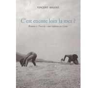 Vincent Migeat – C'est encore loin la mer ? – Actes Sud