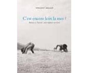 C'est encore loin la mer ? Vincent Migeat (Auteur)