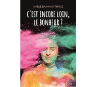 C'est encore loin, le bonheur ? - Amélie Baumann-Thiriez - City - broché - Roman