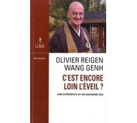 C'est encore loin l'éveil ? Une expèrience du bouddhisme zen - Olivier Reigen Wang Genh - Du Relie Eds - broché - Essai