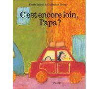 C est encore loin papa