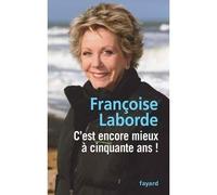C'est encore mieux à cinquante ans ! - Françoise Laborde - Fayard - broché - Guide