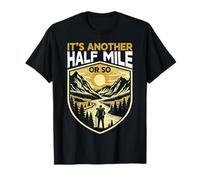C'est encore un demi-mile pour les alpinistes amateurs de randonnée T-Shirt
