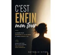 C'est enfin mon tour: Quand une étape de la vie se termine, une autre peut enfin commencer.