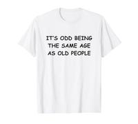 C'est étrange d'avoir Le même âge Que Les Personnes âgées T-Shirt Graphique avec Valeur, Homme, Blanc, XL