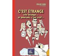 C'est étrange, très étrange... et pourtant c'est vrai !..