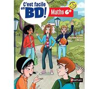 C'est facile en BD ! - Maths 6e - Apprendre facilement les maths avec la bande dessinée pour lever tous les blocages.