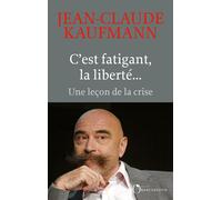 C'est fatigant, la liberté... Une leçon de la crise - Jean-Claude Kaufmann - L'observatoire Eds De - broché - Essai