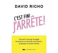 C'est Fini, J'arrête ! - Pouvoir Tourner La Page En Amour, En Amitié, Au Travail - Et Passer À Autre Chose
