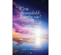 C'est formidable l'après-vie ! Histoires vraies et inspirantes d'une médium et voyante