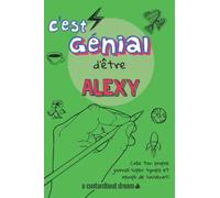 C'est génial d'être Alexy: Un journal super sympa à remplir et bricoler soi-même.