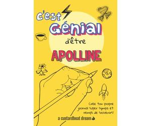 C'est génial d'être Apolline: Un journal super sympa à remplir et bricoler soi-même.