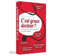 C'est grave docteur ? - Les plus belles perles entendues par votre médecin