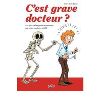 C'est grave docteur ?: Les plus belles perles entendues par votre médecin en BD
