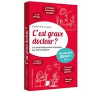 C'est grave docteur ? - Les plus belles perles entendues par votre médecin - version illustrée Michel Guilbert (Auteur)