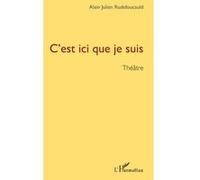 Alain-Julien Rudefoucauld – C'est ici que je suis – Théâtre – Broché