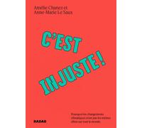 C'est injuste ! Pourquoi les changements climatiques n’ont p - Amélie Chanez - Ecosociete Eds - broché - Roman adolescent