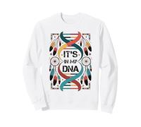 C'est inscrit dans Mon ADN : la fierté des Indiens d'Amérique Sweatshirt