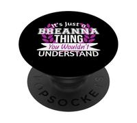 C'est Juste Breanna Thing Que tu ne comprendrais Pas Drôle de nom PopSockets PopGrip Adhésif