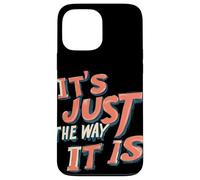 C'est Juste comme ça pour Une Ambiance honnête Coque pour iPhone 13 Pro Max