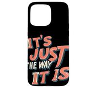 C'est Juste comme ça pour Une Ambiance honnête Coque pour iPhone 15 Pro Max